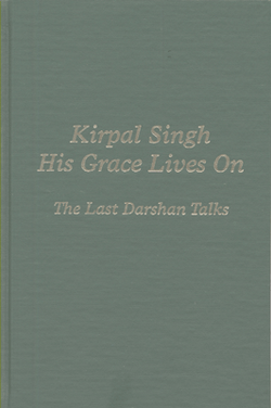 His Grace Lives On - Kirpal Singh