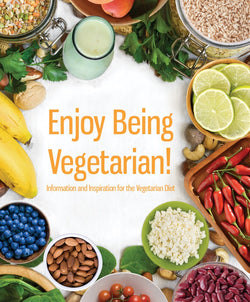 Enjoy Being Vegetarian! INFORMATIONAL BOOKLET